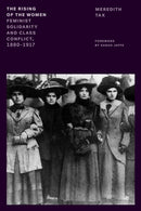 The Rising of the Women : Feminist Solidarity and Class Conflict, 1880-1917-9781839765742