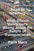 Road to Nowhere : What Silicon Valley Gets Wrong about the Future of Transportation-9781839765889