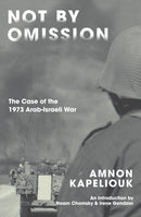 Not by Omission : The Case of the 1973 Arab-Israeli War-9781839765964