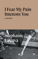 I Fear My Pain Interests You : A Novel-9781839766022