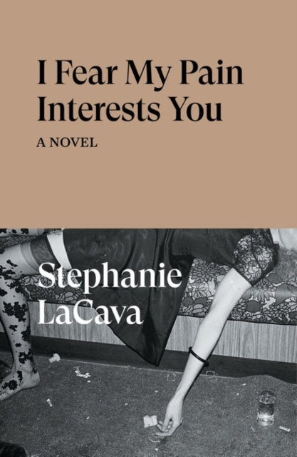 I Fear My Pain Interests You : A Novel-9781839766022