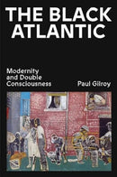 The Black Atlantic : Modernity and Double Consciousness-9781839766121