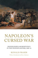 Napoleon's Cursed War : Spanish Popular Resistance in the Peninsular War, 1808-14-9781839767883