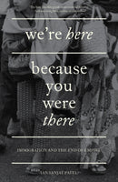We're Here Because You Were There : Immigration and the End of Empire-9781839767999