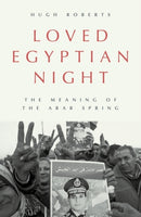 Loved Egyptian Night : The Meaning of the Arab Spring-9781839768835