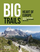 Big Trails: Heart of Europe : The best long-distance trails in Western Europe and the Alps-9781839810022