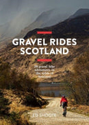 Gravel Rides Scotland : 28 gravel bike adventures in the wilds of Scotland-9781839810503