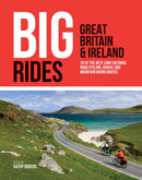 Big Rides: Great Britain & Ireland : 25 of the best long-distance road cycling, gravel and mountain biking routes-9781839810725