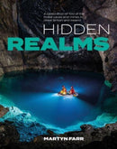 Hidden Realms : A celebration of 100 of the finest caves and mines in Great Britain and Ireland-9781839810817