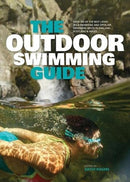 The Outdoor Swimming Guide : Over 400 of the best lidos, wild swimming and open air swimming spots in England, Wales & Scotland-9781839811067