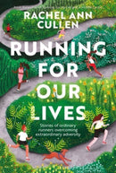Running for Our Lives : Stories of everyday runners overcoming extraordinary adversity-9781839811395