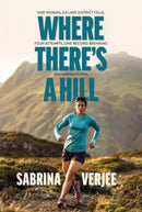 Where There's a Hill : One woman, 214 Lake District fells, four attempts, one record-breaking Wainwrights run-9781839811463