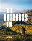 The Outdoors Fix : Stories to inspire you to make the outdoors a bigger part of your life-9781839811869
