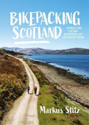 Bikepacking Scotland : 20 multi-day cycling adventures off the beaten track-9781839811937