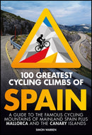 100 Greatest Cycling Climbs of Spain : A guide to the famous cycling mountains of mainland Spain plus Mallorca and the Canary Islands-9781839811968