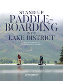 Stand-up Paddleboarding in the Lake District : Beautiful places to paddleboard in Cumbria-9781839812224
