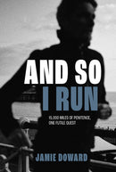 And So I Run : 15,000 miles of penitence, one futile quest-9781839812491