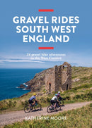Gravel Rides South West England : 24 gravel bike adventures in the West Country-9781839812545