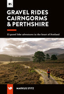 Gravel Rides Cairngorms & Perthshire : 15 gravel bike adventures in the heart of Scotland-9781839812613