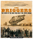 The Briggers : The Story of the Men Who Built the Forth Bridge-9781839830044