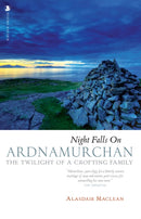Night Falls on Ardnamurchan : The Twilight of a Crofting Family-9781839830228
