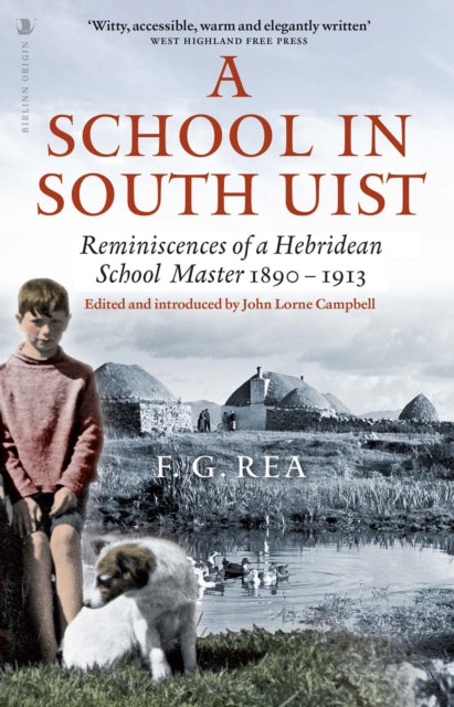 A School in South Uist : Reminiscences of a Hebridean Schoolmaster, 1890-1913-9781839830266