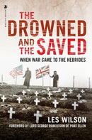 The Drowned and the Saved : When War Came to the Hebrides-9781839830570