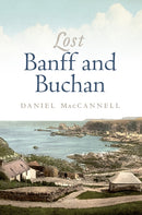 Lost Banff and Buchan-9781839830693