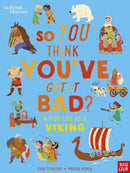 British Museum: So You Think You've Got It Bad? A Kid's Life as a Viking-9781839946356