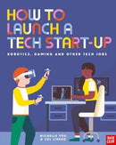 How to Launch a Tech Start-Up: Robotics, Gaming and Other Tech Jobs-9781839949548