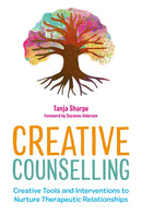 Creative Counselling : Creative Tools and Interventions to Nurture Therapeutic Relationships-9781839970184