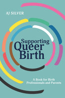 Supporting Queer Birth : A Book for Birth Professionals and Parents-9781839970450