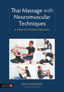 Thai Massage with Neuromuscular Techniques : A Practitioner's Manual-9781839970559