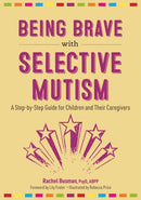 Being Brave with Selective Mutism : A Step-by-Step Guide for Children and Their Caregivers-9781839970658