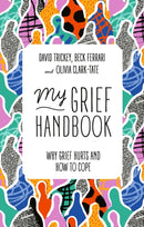 My Grief Handbook : Why Grief Hurts and How to Cope-9781839970696