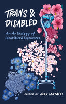 Trans and Disabled : An Anthology of Identities and Experiences-9781839970801