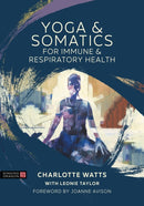 Yoga and Somatics for Immune and Respiratory Health-9781839970870
