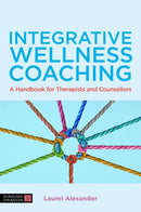 Integrative Wellness Coaching : A Handbook for Therapists and Counsellors-9781839970894