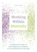 Working Within Diversity : A Reflective Guide to Anti-Oppressive Practice in Counselling and Therapy-9781839970986
