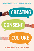 Creating Consent Culture : A Handbook for Educators-9781839971020