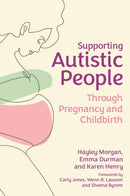 Supporting Autistic People Through Pregnancy and Childbirth-9781839971051