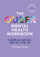 The Queer Mental Health Workbook : A Creative Self-Help Guide Using CBT, CFT and DBT-9781839971075