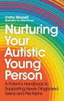 Nurturing Your Autistic Young Person : A Parent's Handbook to Supporting Newly Diagnosed Teens and Pre-Teens-9781839971112