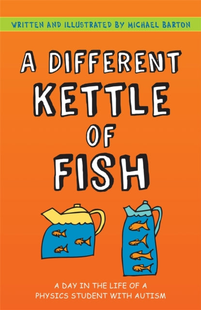 A Different Kettle of Fish : A Day in the Life of a Physics Student with Autism-9781839971242