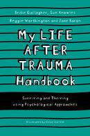 My Life After Trauma Handbook : Surviving and Thriving using Psychological Approaches-9781839971280
