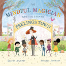 The Mindful Magician and the Trip to Feelings Town : Tips and Tricks to Help the Youngest Readers Regulate their Emotions and Senses-9781839971389