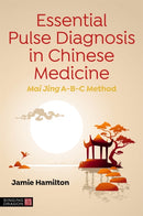 Essential Pulse Diagnosis in Chinese Medicine : Mai Jing A-B-C Method-9781839971457