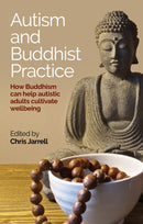Autism and Buddhist Practice : How Buddhism Can Help Autistic Adults Cultivate Wellbeing-9781839971570