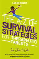 The A-Z of Survival Strategies for Therapeutic Parents : From Chaos to Cake-9781839971723