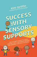 Success with Sensory Supports : The ultimate guide to using sensory diets, movement breaks, and sensory circuits at school-9781839971914